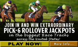 Join in and Win Extraordinary Pick-6 Rollover Jackpots in the biggest Race Tracks across the United States!
